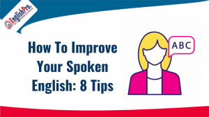 How to improve your spoken English: 8 tips